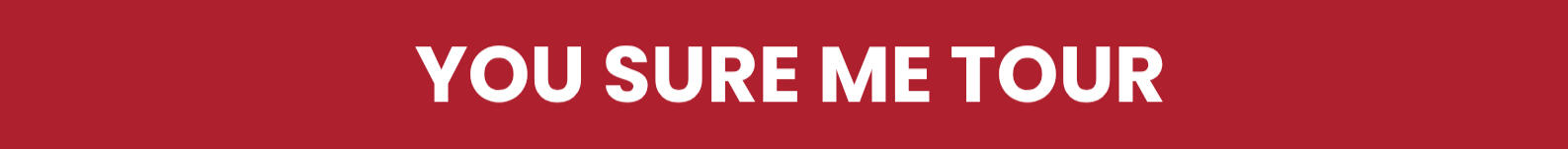 you sure me tour